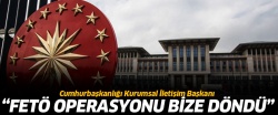 'FETÖ operasyonu bize döndü'