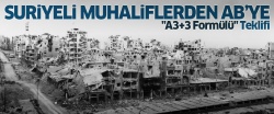 Suriyeli muhaliflerden AB'ye ‘A3+3 formülü’ teklifi