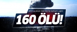 ABD uçakları Menbic'te katliam yaptı: 160 ölü..
