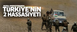 Musul operasyonunda Türkiye'nin 2 hassasiyeti