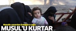Musullu yazardan Erdoğan’a çağrı: Musul’u kurtar!..