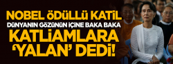 Myanmar'ın Nobel ödüllü katil devlet başkanı!