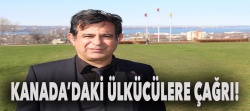 Kanada'daki Ülkücülere çağrı!..