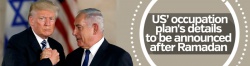 US’ occupation plan's details to be announced after Ramadan