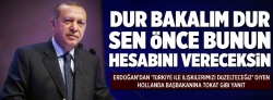 "Önce bunun hesabını vereceksin"  
