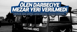 Ordu'da, ölen darbeci için mezar yeri verilmedi..