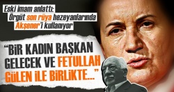 FETÖ son rüya hezeyanlarında Akşener’i kullanıyor!..