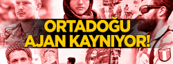 Ortadoğu ajan kaynıyor!..