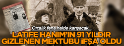 Latife Hanım’ın 91 yıldır gizlenen mektubu ifşa oldu!..