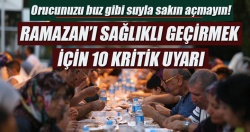 Orucunuzu buz gibi suyla sakın açmayın!