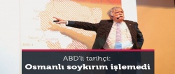 'Osmanlı'nın soykırım işlemediğini biliyoruz'