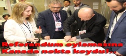 Referandum oylamasına Kanada nokta koydu!..