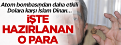 Dolara karşı İslam Dinarı… İşte hazırlanan o para!..