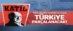 FETÖ elebaşından skandal sözler: Türkiye parçalanacak!