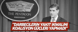 Pentagon: Darbecilerin yakıt ikmalini koalisyon güçleri yapmadı