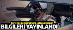 Suriye'de bombardımana katılan pilotların bilgileri yayınlandı