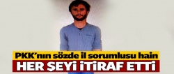 PKK'nın sözde il sorumlusu hain itiraf etti!..