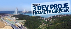 7 ayda 3 dev proje hizmete girecek