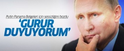 Putin Panama Belgeleri için ilk kez konuştu: Gurur duyuyorum...