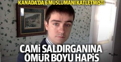 Quebec City saldırganına ömürboyu hapis cezası!..