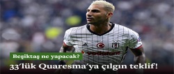 33'lük Quaresma'ya çılgın teklif!