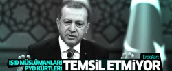 Erdoğan: IŞİD Müslümanları PYD Kürtleri temsil etmiyor