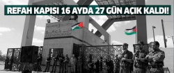 Sisi'nin Filistinlilere zulmü sürüyor.. Refah sınır kapısı 16 ayda 27 gün açık kaldı..