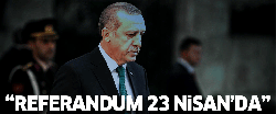 'Başkanlık referandumu 23 Nisan'da yapılacak'