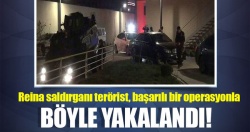 Reina saldırganı terörist böyle yakalandı!..