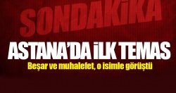 Rejim ve muhalefet Astana'da! İlk görüşme o isimle yapıldı..