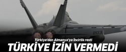 Türkiye'den Almanya'ya İncirlik resti!.