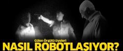 FETÖ üyeleri nasıl robotlaşıyor?