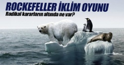Rockefeller'in iklim oyunu!..