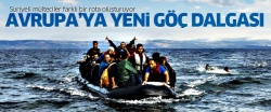 Suriyeli mülteciler Avrupa için yeni rota oluşturuyor