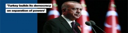 'Turkey builds its democracy on separation of powers'