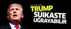 'Trump suikaste uğrayabilir'