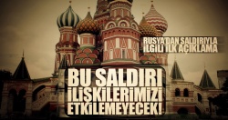 Rus Dışişleri'nden, büyükelçiye saldırıyla ilgili ilk açıklama!