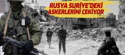 Rusya, Suriye'deki askerlerini çekiyor
