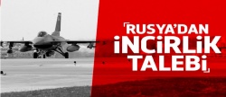 Rusya'dan İncirlik talebi!..