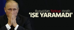 Rusya'dan itiraf: Türkiye'ye yaptırımlar işe yaramadı..
