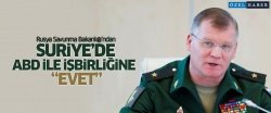 Rus Savunma Bakanlığı: ABD ile Suriye'de işbirliğine hazırız