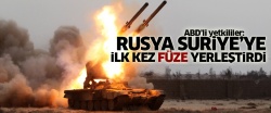 'Rusya Suriye'ye ilk kez füze yerleştirdi'