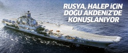 Rusya, Halep için Doğu Akdeniz'de konuşlanıyor