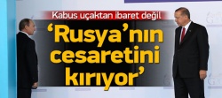 'Rusya'nın cesareti kırılıyor'