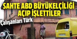 Sahte ABD Büyükelçiliği açıp işlettiler!..