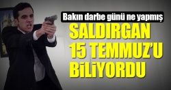 Saldırgan 15 Temmuz'u biliyormuş!..