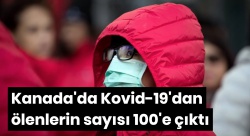 Kanada'da Kovid-19'dan ölenlerin sayısı 100'e çıktı