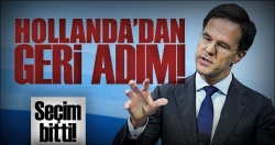 Seçim bitti Hollanda geri adım attı!..
