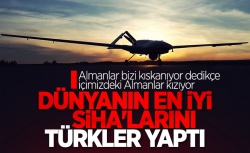 Almanlar: 'Dünyanın en iyi SİHA'larını Türkler yaptı!..'