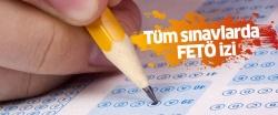 Tüm sınavlarda FETÖ izi..